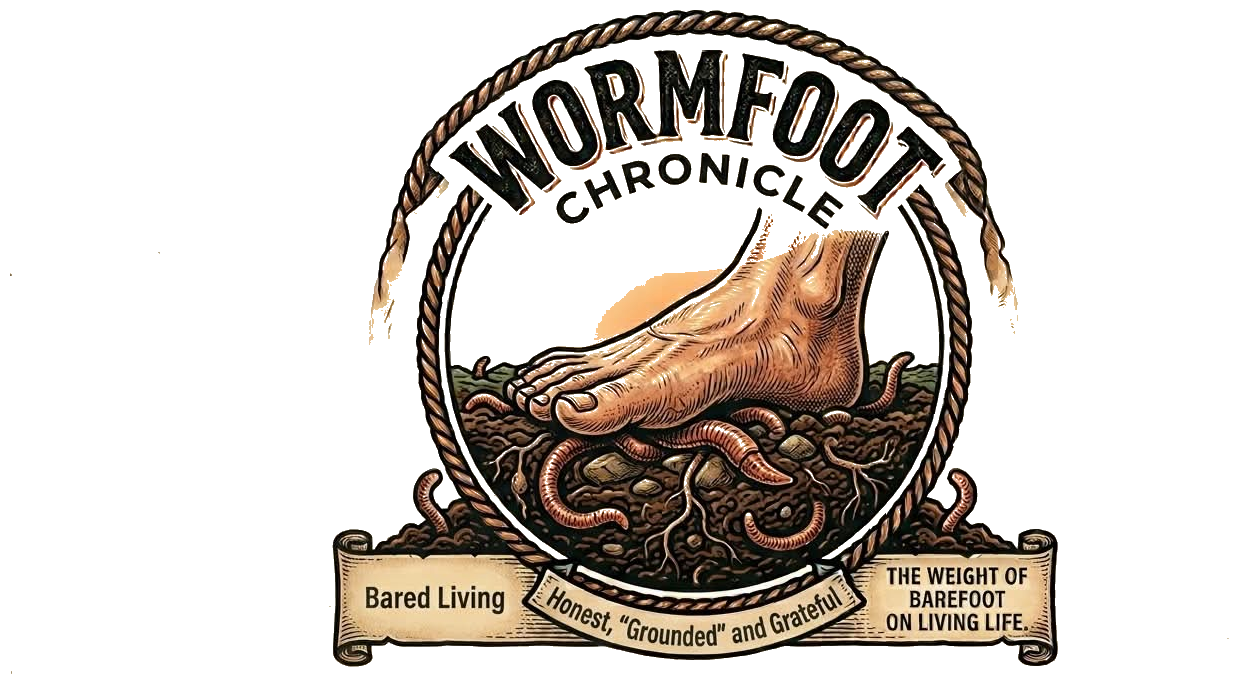 WormFoot Chronicle — the weight of barefoot on living life